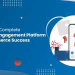 Customer Engagement Platform for E-Commerce