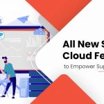 New Service Cloud Features