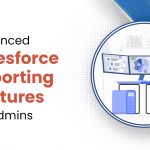 Advanced Salesforce Reporting Features