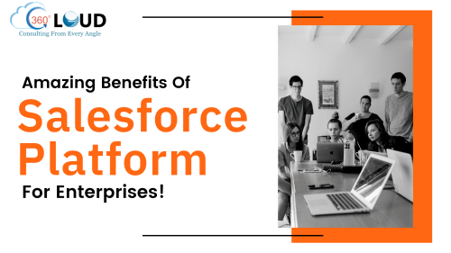 Amazing Benefits Of Salesforce Platform For Enterprises