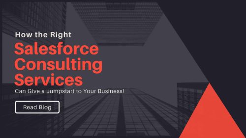 How the Right Salesforce Consulting Services Can Give a Jumpstart to Your Business