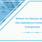 Whom to Choose Among the Salesforce Consulting Companies