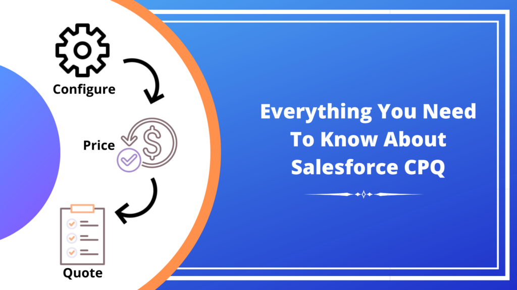 everything you need to know about Salesforce CPQ