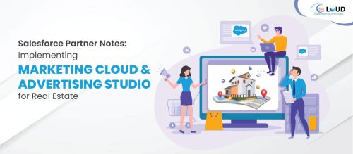 Salesforce Partner Notes: Implementing  Marketing Cloud and Advertising Studio for Real Estate