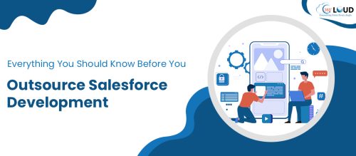 Everything You Should Know Before You Outsource Salesforce Development