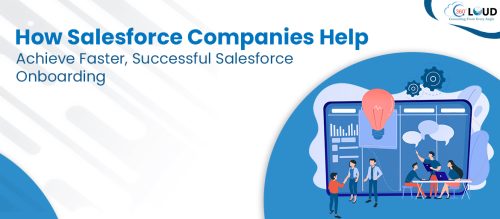 How Salesforce Companies Help Achieve Faster, Successful Salesforce Onboarding