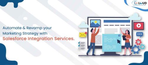 Automate & Revamp your Marketing Strategy with Salesforce Integration Services