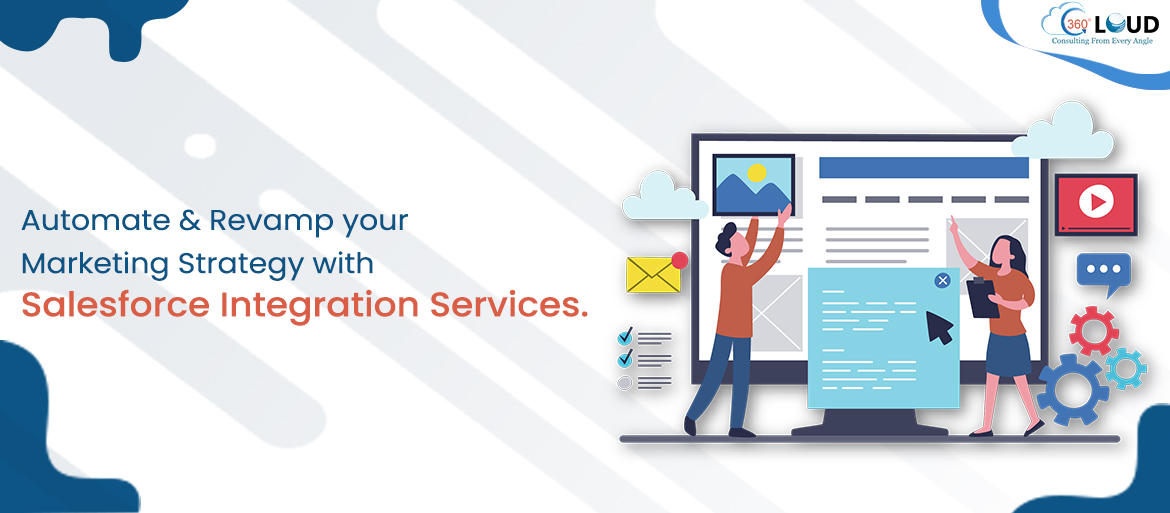 Automate & Revamp your Marketing Strategy with Salesforce Integration Services