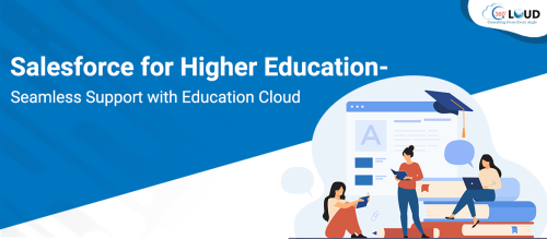 Salesforce for Higher Education- Seamless Support with Education Cloud