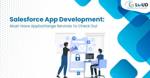 Salesforce App Development: Must-Have AppExchange Services To Check Out