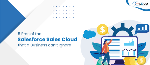5 Pros of the Salesforce Sales Cloud that a Business can’t Ignore