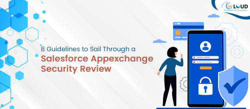 8 Guidelines to Sail Through a Salesforce Appexchange Security Review