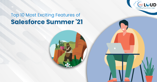 Top 10 Most Exciting Features of Salesforce Summer ‘21