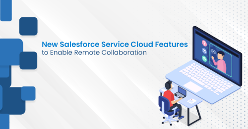 New Salesforce Service Cloud Features to Enable Remote Collaboration