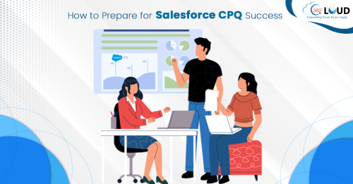 How to Prepare for Salesforce CPQ Success