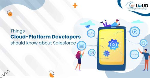 Things Cloud-Platform Developers should know about Salesforce
