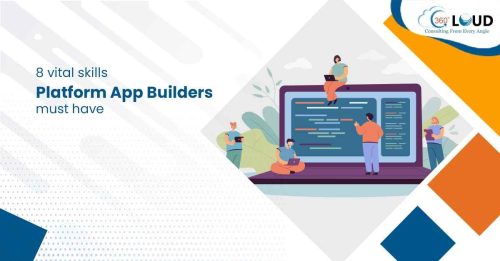 8 vital skills Platform App Builders must have