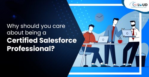 Why should you care about being a Certified Salesforce Professional?
