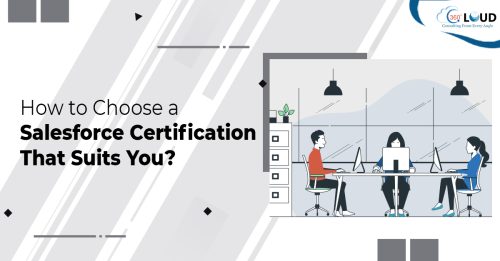 How to Choose a Salesforce Certification That Suits You?