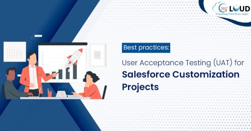 Best practices: User Acceptance Testing (UAT) for Salesforce Customization Projects