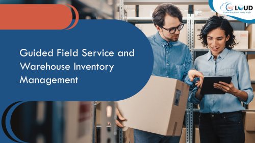 Guided Field Service and Warehouse Inventory Management