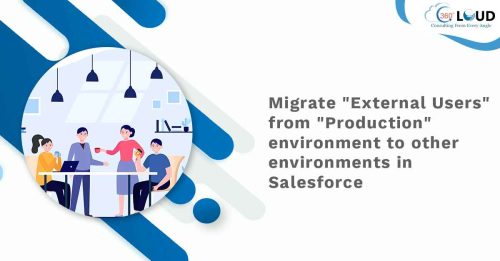 Migrate “External Users” from “Production” environment to other environments in Salesforce