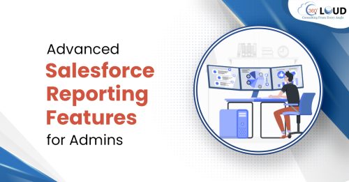 Advanced Salesforce Reporting Features for Admins