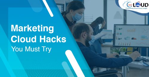 Marketing Cloud Hacks You Must Try
