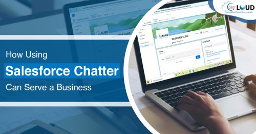 How Using Salesforce Chatter Can Serve a Business
