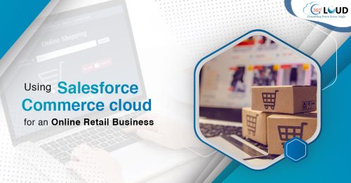 Using Salesforce Commerce Cloud for an Online Retail Business