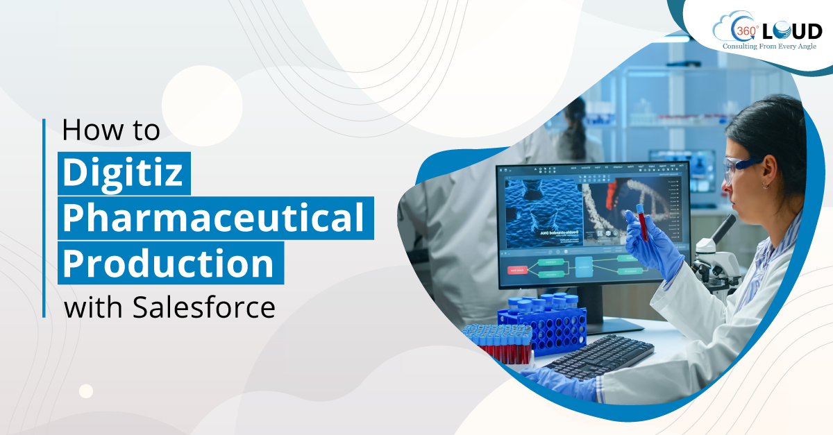 Digitize Pharmaceutical Production with Salesforce
