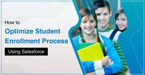 How to Optimize Student Enrollment Process Using Salesforce