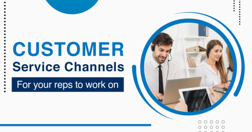 From Mobile to Social: 6 Customer Service Channels for Your Reps To Work On