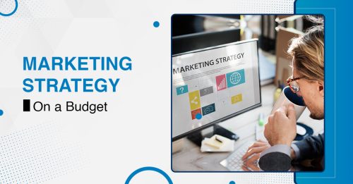 Marketing Strategy On a Budget: 2022 Ideas for Small Businesses
