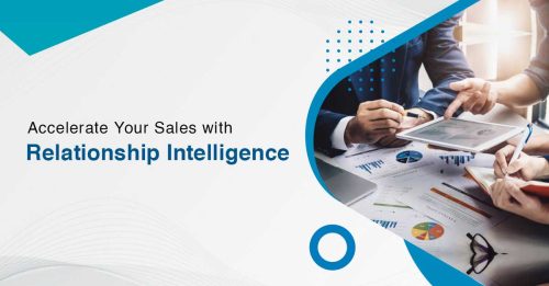 Relationship Intelligence: A Surefire Way to Accelerate Your Sales