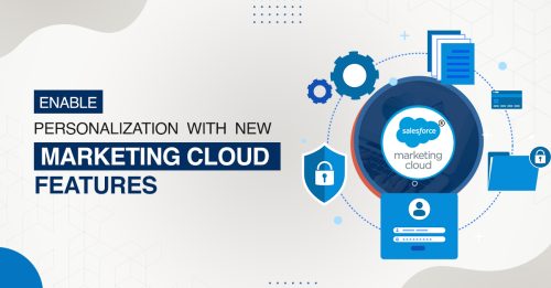 New Marketing Cloud Features to Access the Power of Personalization
