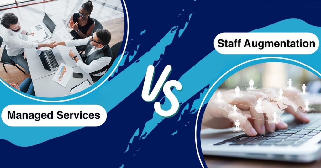 Managed Services vs. Staff Augmentation