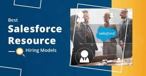 Hiring Salesforce resources: Use these resource hiring models