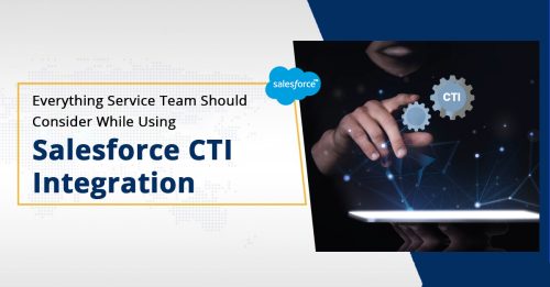 Why should your service team consider using Salesforce CTI integration?