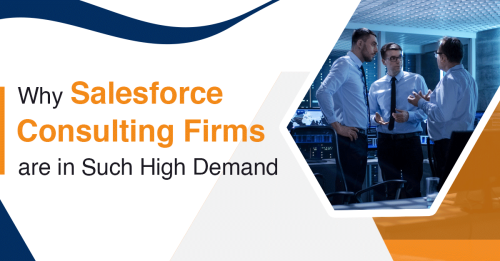 Reasons why Salesforce Consulting Firms are in Such High Demand