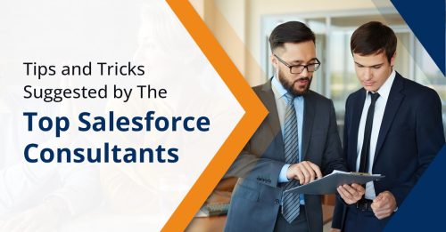 Salesforce Tips and Tricks: Suggested by The Top Salesforce Consultants