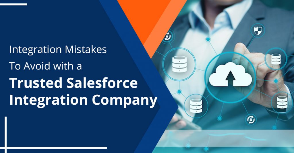 Integration challenges that can be avoided by hiring A Trusted Salesforce Integration Company