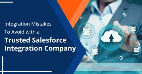Common Integration Mistakes You Can Avoid with a Trusted Salesforce Integration Company