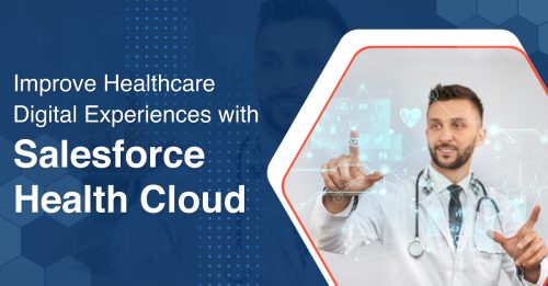 Improve Healthcare Digital Experiences with Salesforce Health Cloud