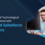 Here's How Dedicated Salesforce Developers Can Help CTOs with the Right Support
