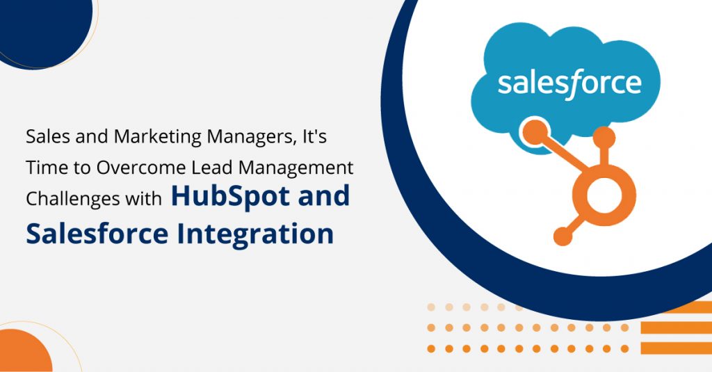 HubSpot and Salesforce Integration to Overcome Lead Management Challenges