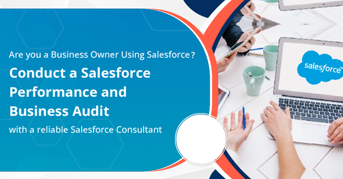 Conduct your Salesforce Audit by hiring a Reliable Salesforce Consultant from a Trusted Team