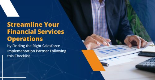 Streamline Financial Services Operations with the Right Salesforce Implementation Partner