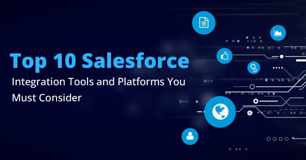 Top 10 Salesforce Integration Tools and Platforms that you must consider using
