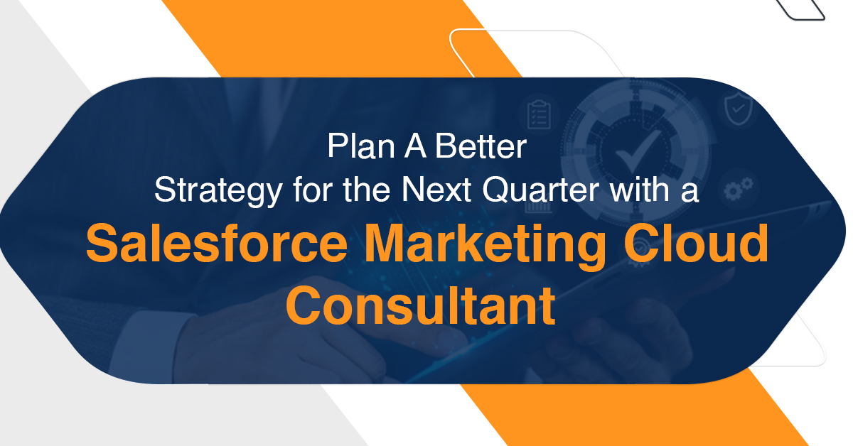 Salesforce Marketing Cloud Consultant for Better Marketing Strategy